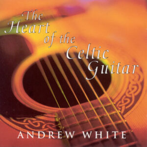 White_The-Heart-of-the-Celtic-Guitar